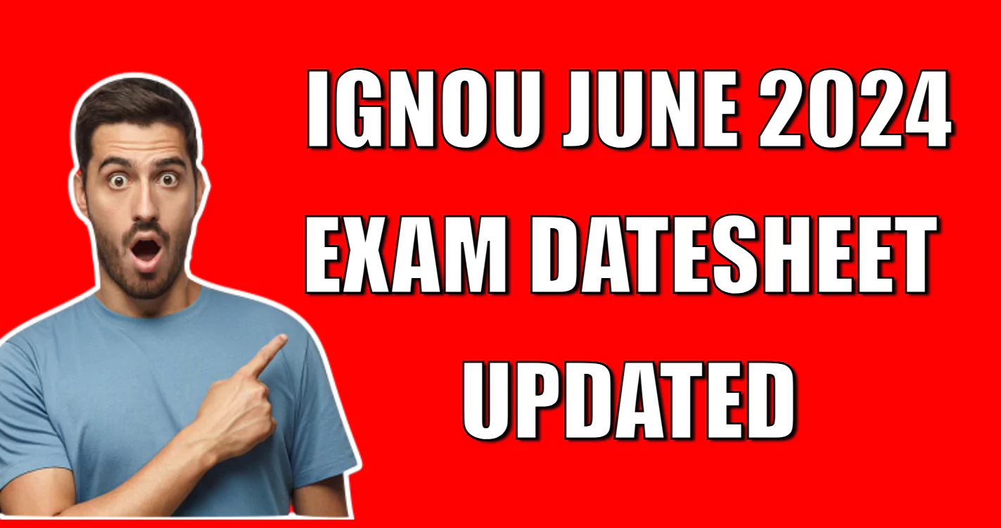 IGNOU June 2024 Exam Datesheet Updated