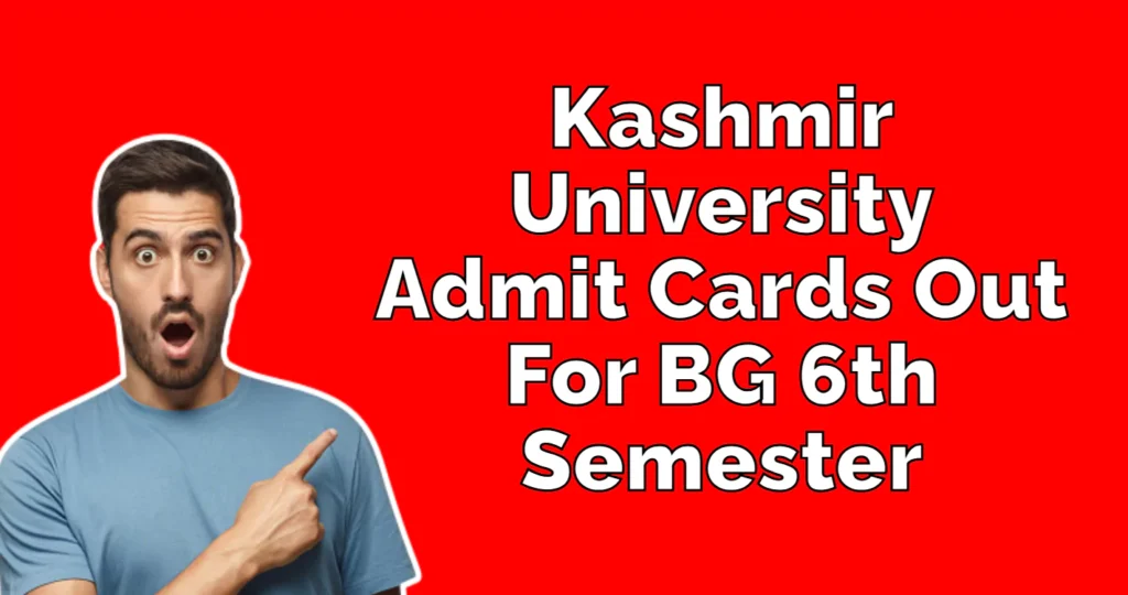 Kashmir University Admit Cards Out For BG 6th Semester