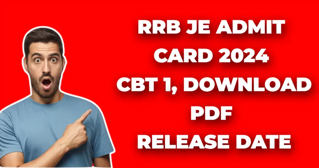 RRB JE Admit Card 2024 CBT 1, Download PDF, Release Date